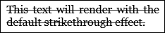 Inline_TextDec_Strike Screenshot: Text with default strikethrough effect