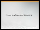 Video: Importing federated locations